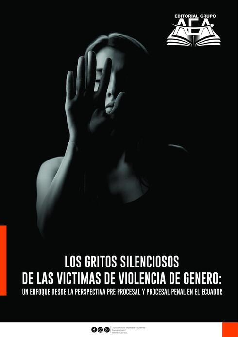 Read more about Los gritos silenciosos de las víctimas de violencia de género: Un enfoque desde la perspectiva pre procesal y procesal penal en el Ecuador