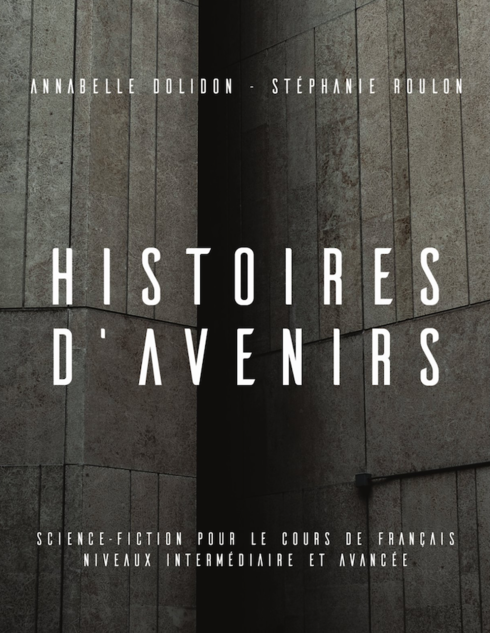 Read more about Histoires d'Avenirs: Science-fiction pour le cours de français niveaux intermédiaire et avancé