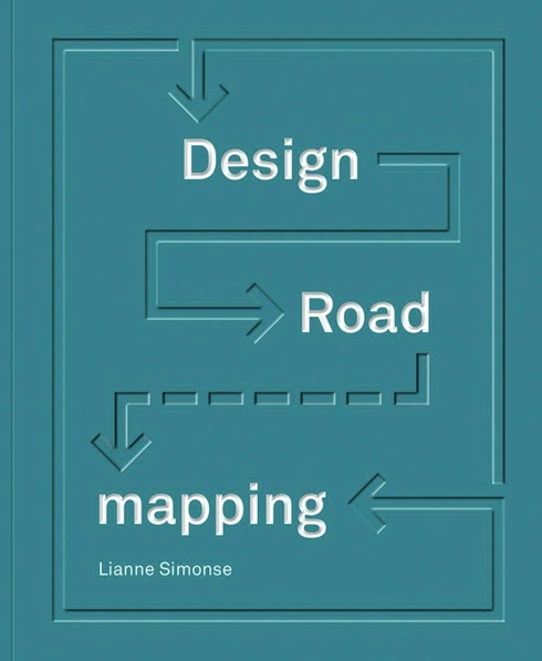 Design Roadmapping: Guidebook for Future Foresight Techniques cover image Read more about Design Roadmapping: Guidebook for Future Foresight Techniques