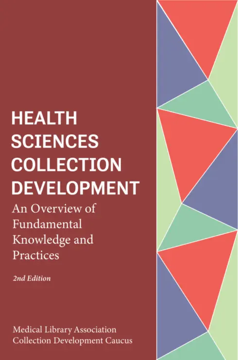 Health Sciences Collection Development: An Overview of Fundamental Knowledge and Practices - 2nd Edition cover image Read more about Health Sciences Collection Development: An Overview of Fundamental Knowledge and Practices - 2nd Edition