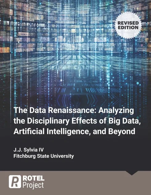Read more about The Data Renaissance: Analyzing the Disciplinary Effects of Big Data, Artificial Intelligence, and Beyond [Revised Edition]