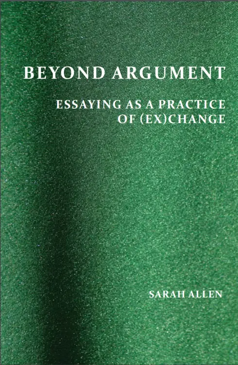 Beyond Argument: Essaying as a Practice of (Ex)Change cover image Read more about Beyond Argument: Essaying as a Practice of (Ex)Change