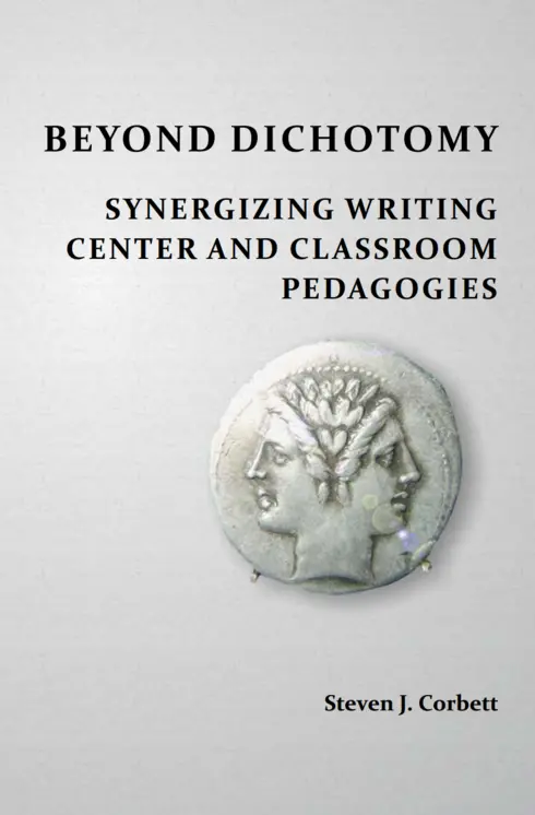 Beyond Dichotomy: Synergizing Writing Center and Classroom Pedagogies cover image Read more about Beyond Dichotomy: Synergizing Writing Center and Classroom Pedagogies