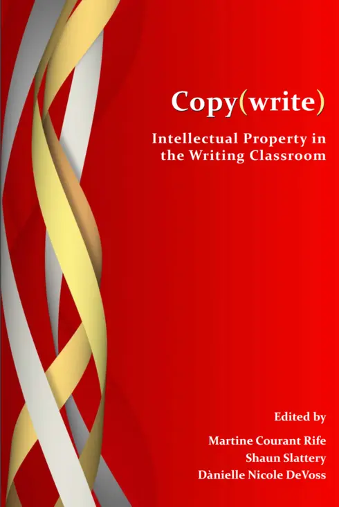 Copy(write): Intellectual Property in the Writing Classroom cover image Read more about Copy(write): Intellectual Property in the Writing Classroom