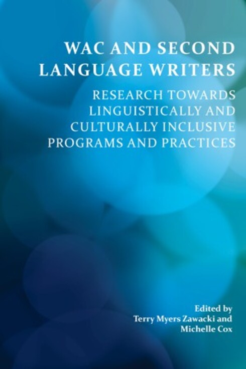 Read more about WAC and Second-Language Writers: Research Towards Linguistically and Culturally Inclusive Programs and Practices