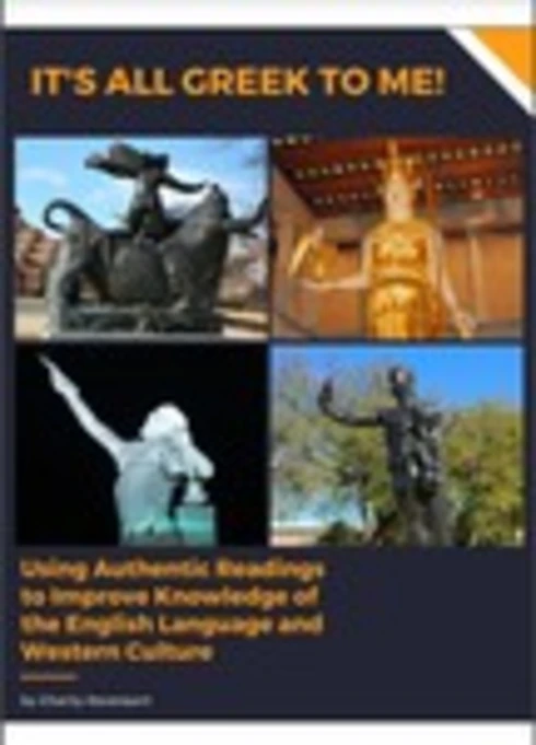 It’s All Greek to Me! Using Authentic Readings to Improve Knowledge of the English Language and Western Culture cover image Read more about It’s All Greek to Me! Using Authentic Readings to Improve Knowledge of the English Language and Western Culture